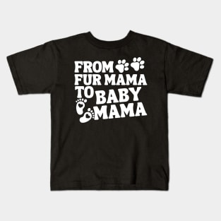 From Fur Mama To Baby Mama Baby Announcement Kids T-Shirt